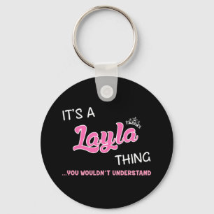It's a Layla thing you wouldn't understand Key Ring