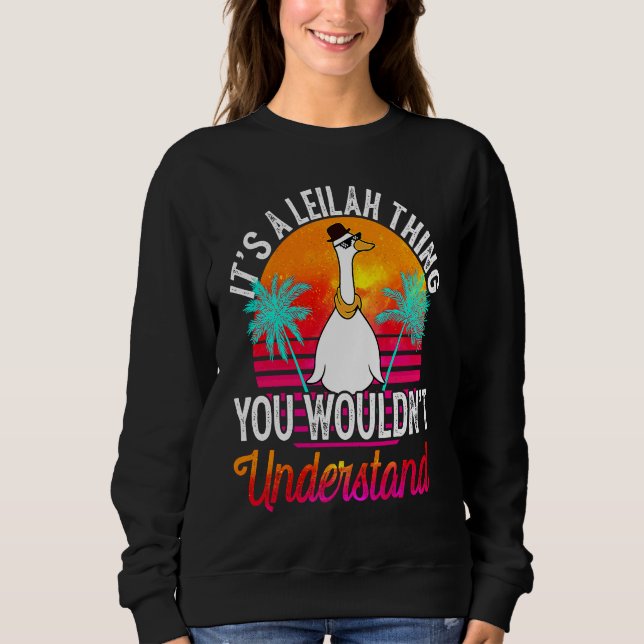 It's A Leilah Thing You Wouldn't Understand  Leila Sweatshirt (Front)