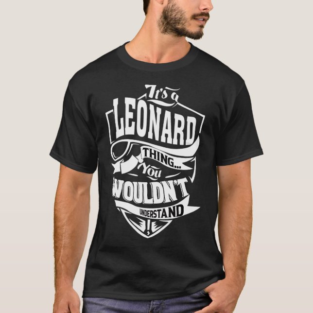 It's A Leonard Thing   T-Shirt (Front)