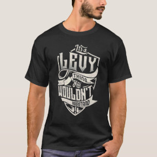 It's A LEVY Thing You Wouldn't Understand Classic  T-Shirt