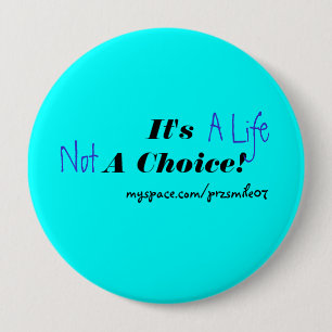 It's A Life Not A Choice! 10 Cm Round Badge