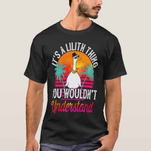 It's A Lilith Thing You Wouldn't Understand Lilit T-Shirt