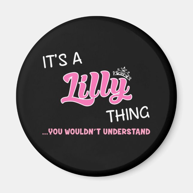 It's a Lilly thing you wouldn't understand name Magnet (Front)