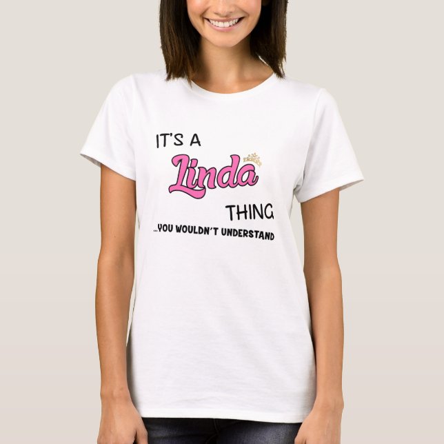 It's a Linda thing you wouldn't understand T-Shirt (Front)