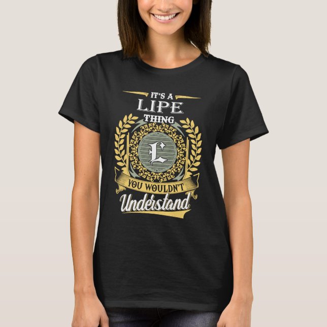 It's A Lipe Thing You Couldn't Understand T-Shirt (Front)