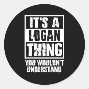 It'S A Logan Thing You Wouldn'T Understand Classic Round Sticker