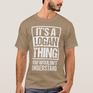 Its A Loganhing You Wouldnt Understand First Name  T-Shirt