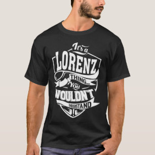 It's a LORENZ thing you wouldn't understand T-Shirt