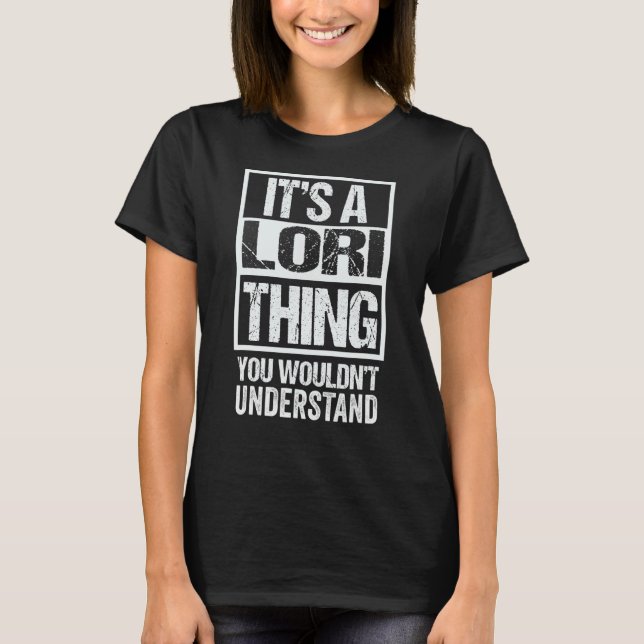 It's A Lori Thing You Wouldn't Understand First Na T-Shirt (Front)