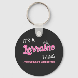 It's a Lorraine thing you wouldn't understand Key Ring