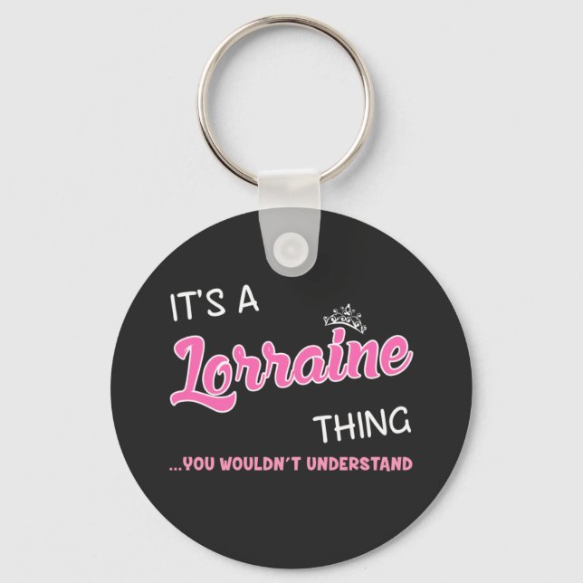It's a Lorraine thing you wouldn't understand Key Ring (Front)