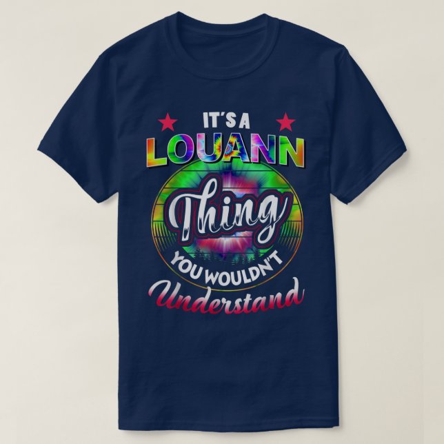 It's A Louann Thing  Tie Dye 60s 70s Hippie Louann T-Shirt (Design Front)