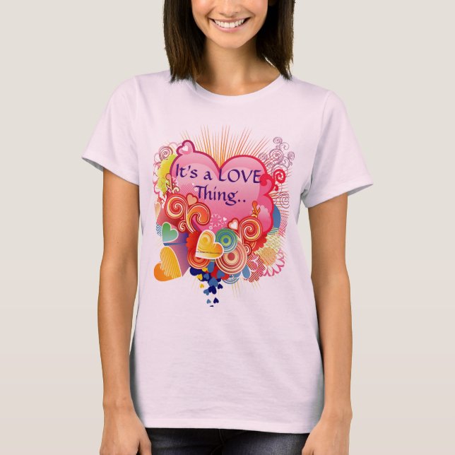 It's a Love Thing T-Shirt (Front)