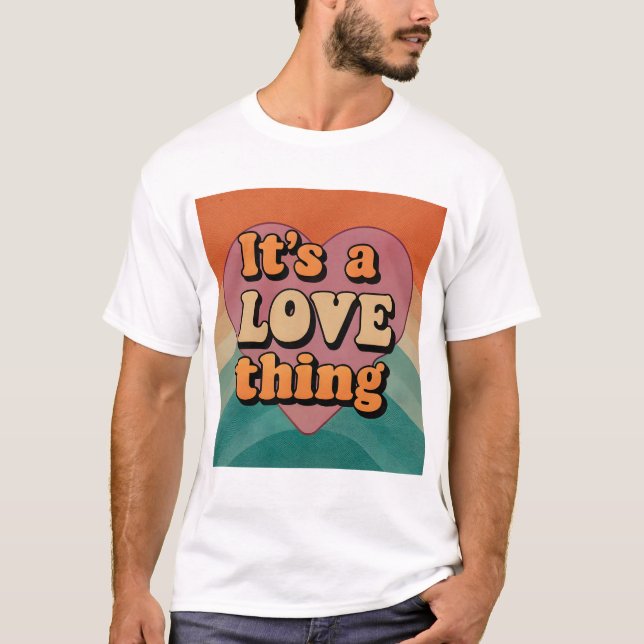 It's a love thing T-Shirt (Front)