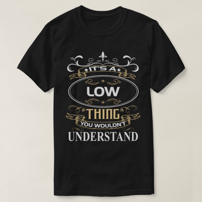 It's A Low Thing You Wouldn't Understand T-Shirt (Design Front)