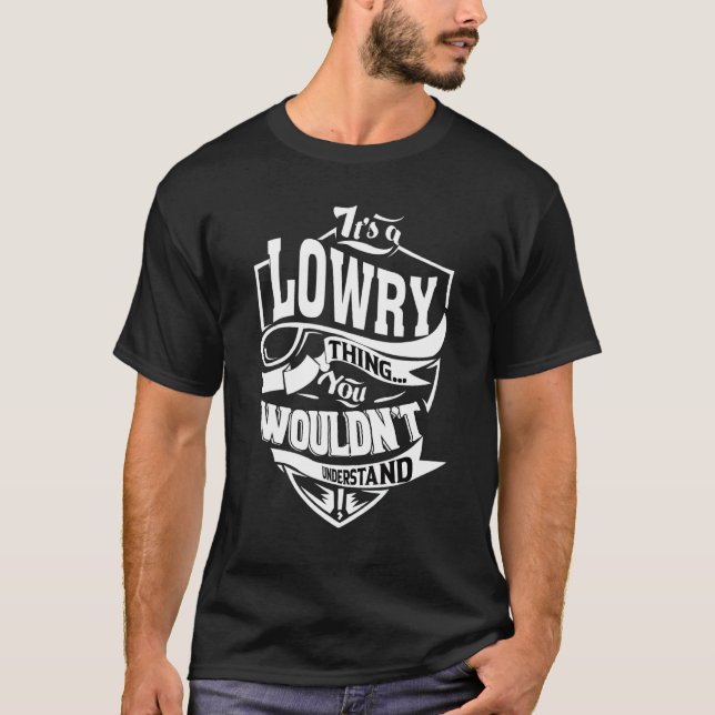 It's A Lowry Thing T-Shirt (Front)