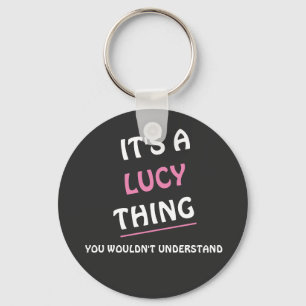 It's a Lucy thing you wouldn't understand Key Ring