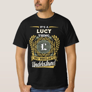 It's a LUCY Thing You Wouldn't Understand T-Shirt