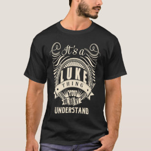 It's a LUKE thing you wouldn't understand T-Shirt