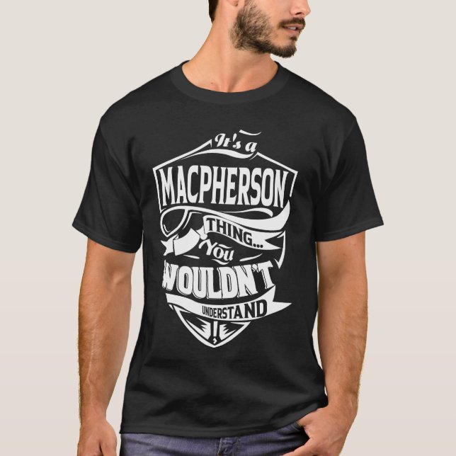It's a MACPHERSON thing you wouldn't understand T-Shirt (Front)