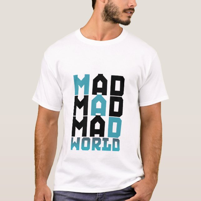 It's a mad mad world T-shirt (Front)
