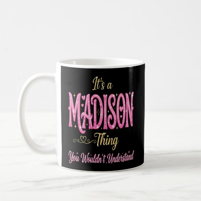 It's a Madison Thing You Wouldn't Understand Coffee Mug (Left)