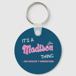 It's a Madison thing you wouldn't understand Key Ring
