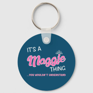 It's a Maggie thing you wouldn't understand Key Ring
