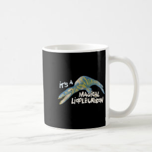 It's A Magical Liopleurodon  Coffee Mug