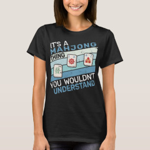It's a Mahjong Thing chinese board game mahjong  m T-Shirt