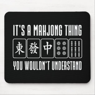 It's a Mahjong thing you wouldn't understand Mouse Mat