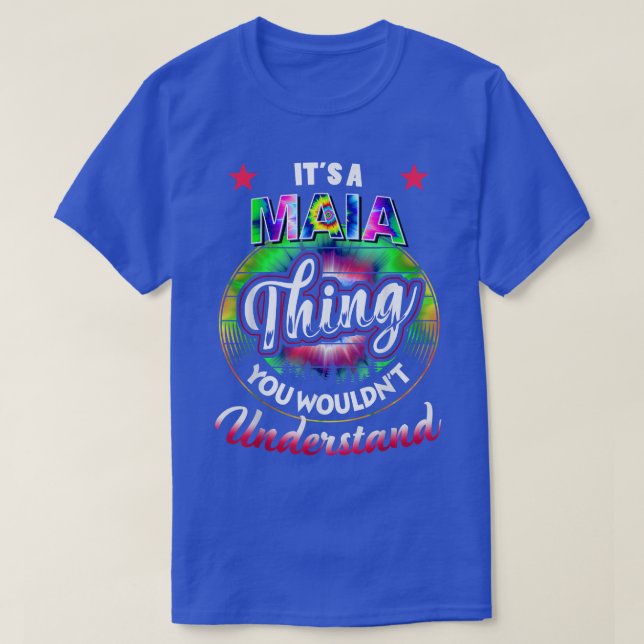 Its A MAIA Thing  Tie Dye MAIA Name  T-Shirt (Design Front)