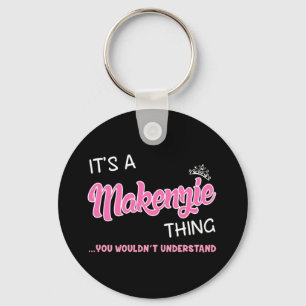 It's a Makenzie thing you wouldn't understand Key Ring