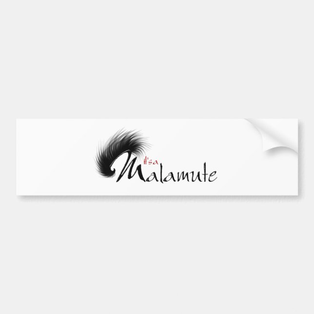 It's a Malamute Bumper Sticker (Front)