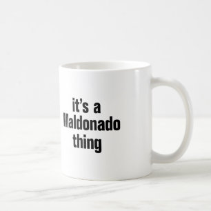 its a maldonado thing coffee mug