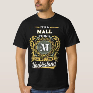 It's a MALL Thing You Wouldn't Understand T-Shirt
