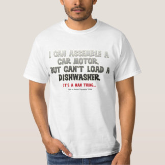 It's a Man Thing: Can't load a dishwasher T-Shirt