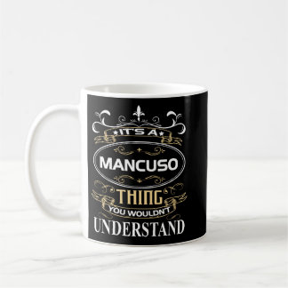 It's A Mancuso Thing You Wouldn't Understand Coffee Mug