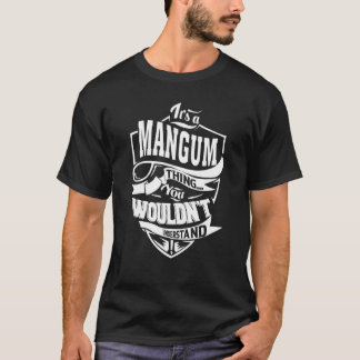 It's a MANGUM Thing T-Shirt