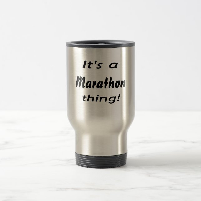 It's a marathon thing! travel mug (Center)