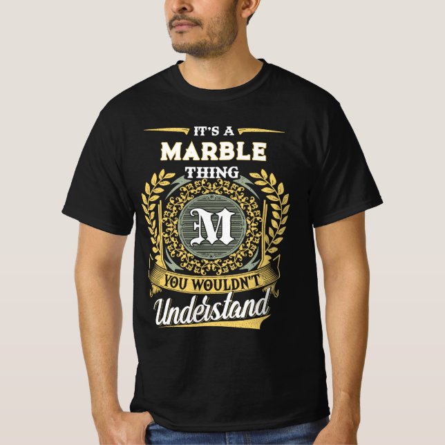 It's a MARBLE Thing You Wouldn't Understand T-Shirt (Front)