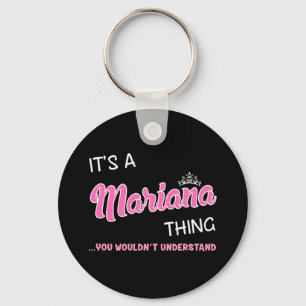 It's a Mariana thing you wouldn't understand Key Ring