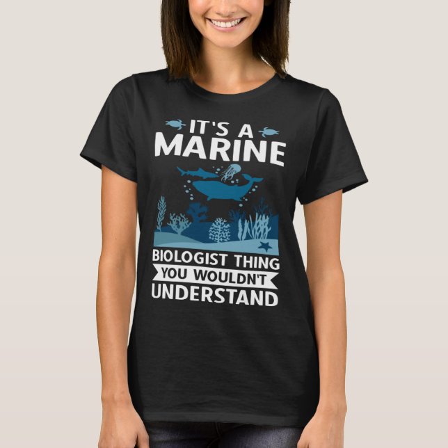 It's A Marine Biologist Thing You Wouldn't Underst T-Shirt (Front)
