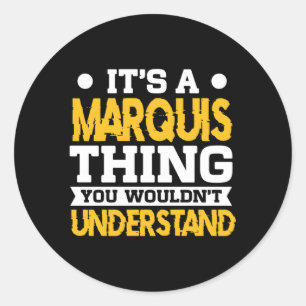 It'S A Marquis Thing You Wouldn'T Understand Name Classic Round Sticker