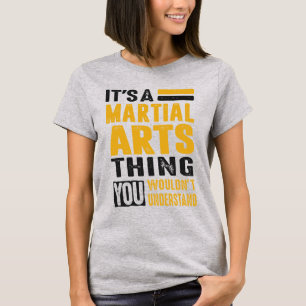 It's a Martial Arts Thing T-Shirt