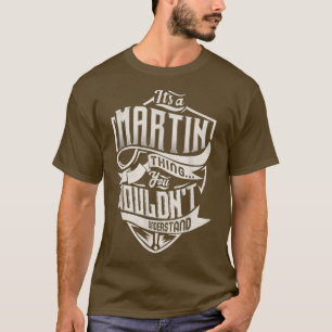 It's A MARTIN Thing You Wouldn't Understand Classi T-Shirt