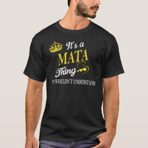 It's a MATA Thing You Wouldn't Understand T-Shirt