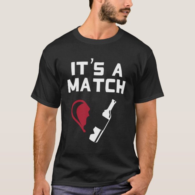 Its A Match Red Wine Kult Wine Glass Tasting T-Shirt (Front)