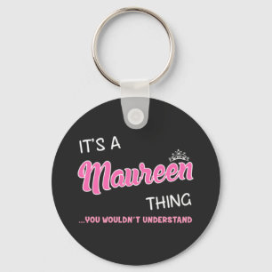 It's a Maureen thing you wouldn't understand Key Ring