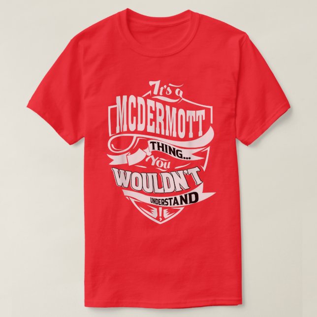 Its a MCDERMOTT Thing Gifts  T-Shirt (Design Front)